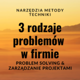 Problem solving. 3 rodzaje problemów w firmie