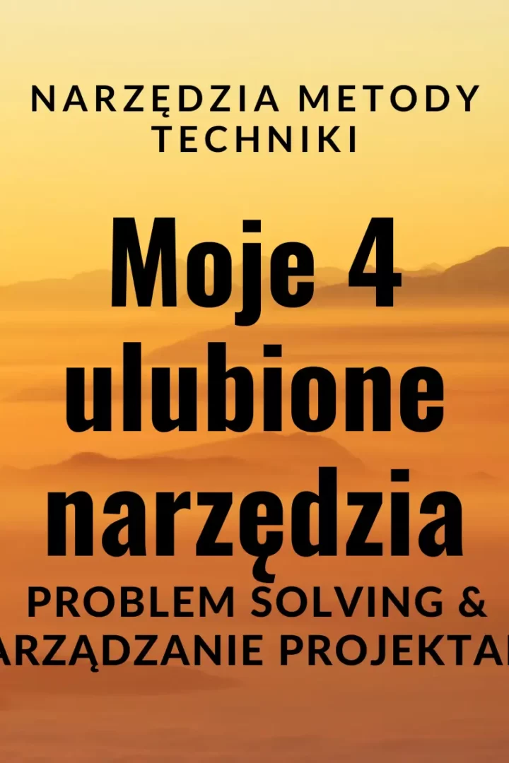 Moje 4 ulubione narzędzia problem solving